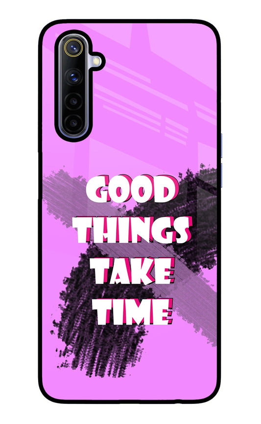 Good Things Take Time Realme 6/6i Glass Case