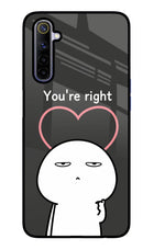 You're Right Realme 6/6i Glass Case