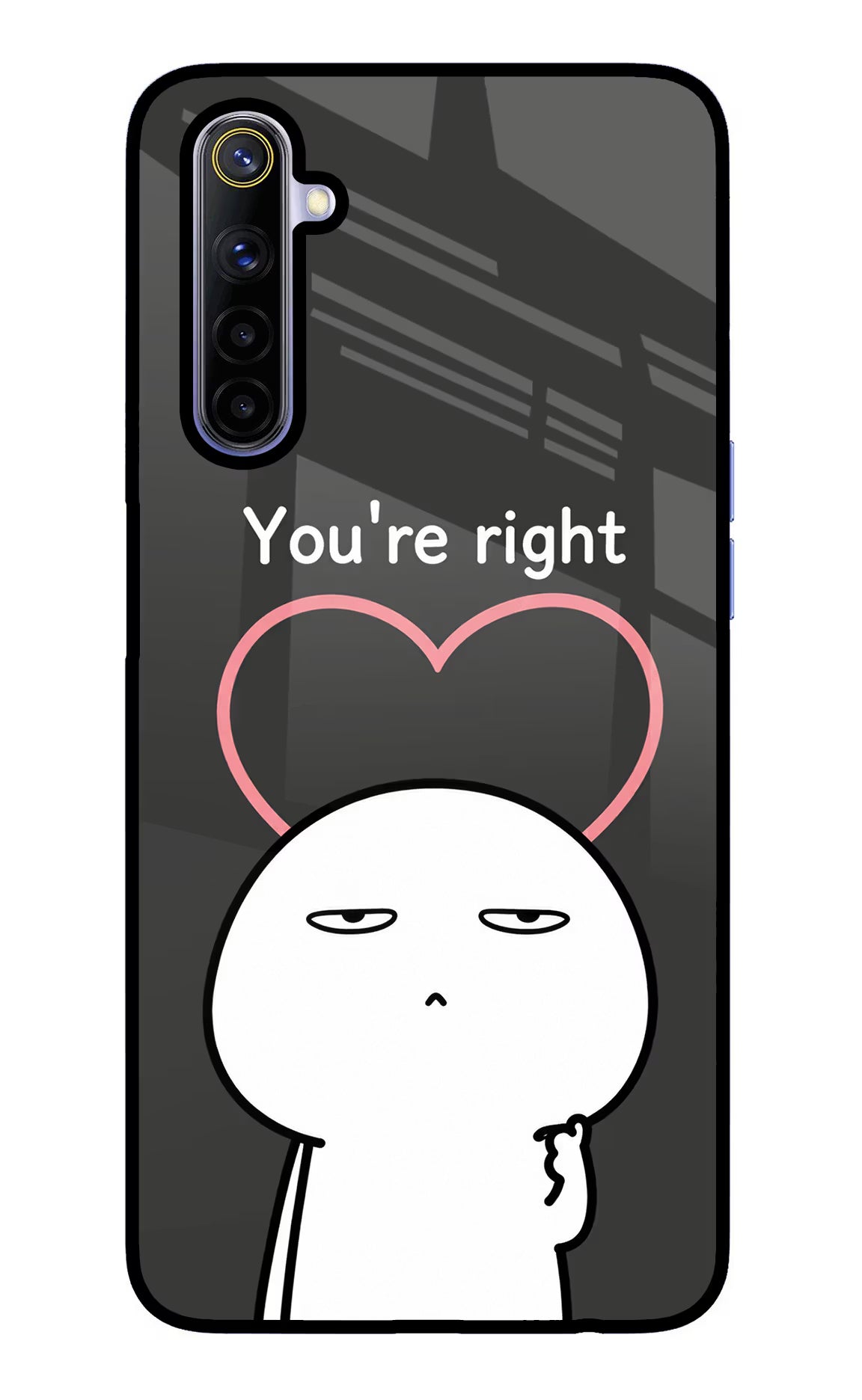 You're Right Realme 6/6i Glass Case