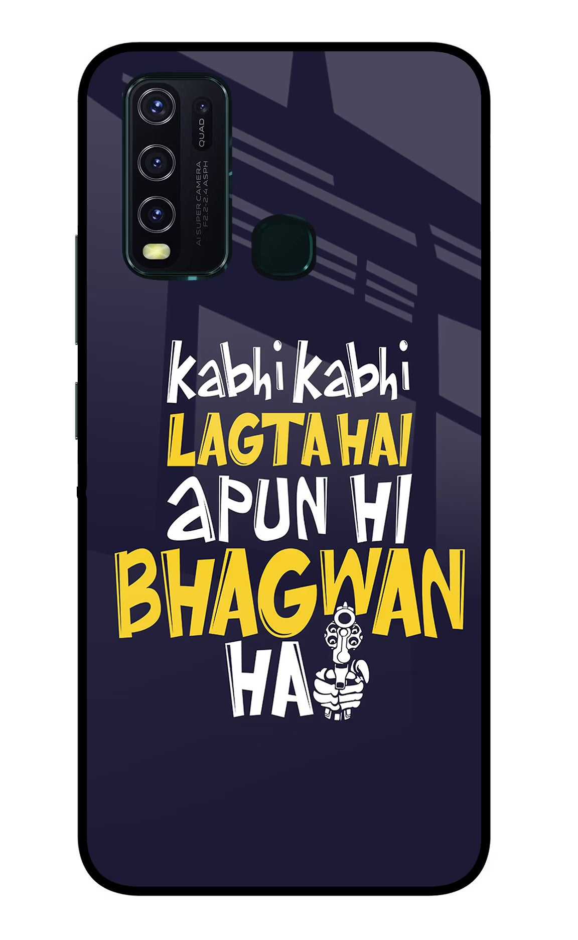 Kabhi Kabhi Lagta Hai Apun Hi Bhagwan Hai Vivo Y30/Y50 Glass Case Back Cover by Casekaro