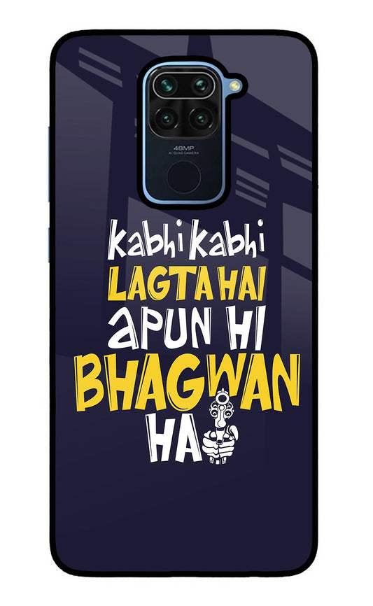 Kabhi Kabhi Lagta Hai Apun Hi Bhagwan Hai Redmi Note 9 Glass Case