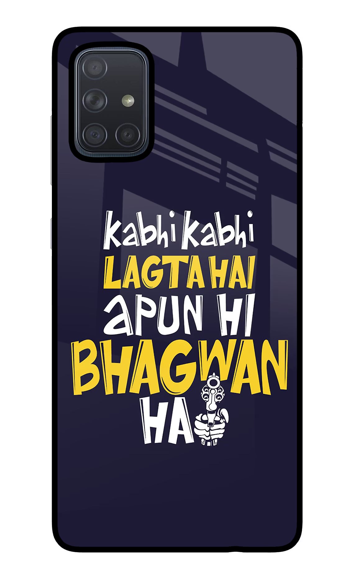 Kabhi Kabhi Lagta Hai Apun Hi Bhagwan Hai Samsung A71 Glass Case Back Cover by Casekaro
