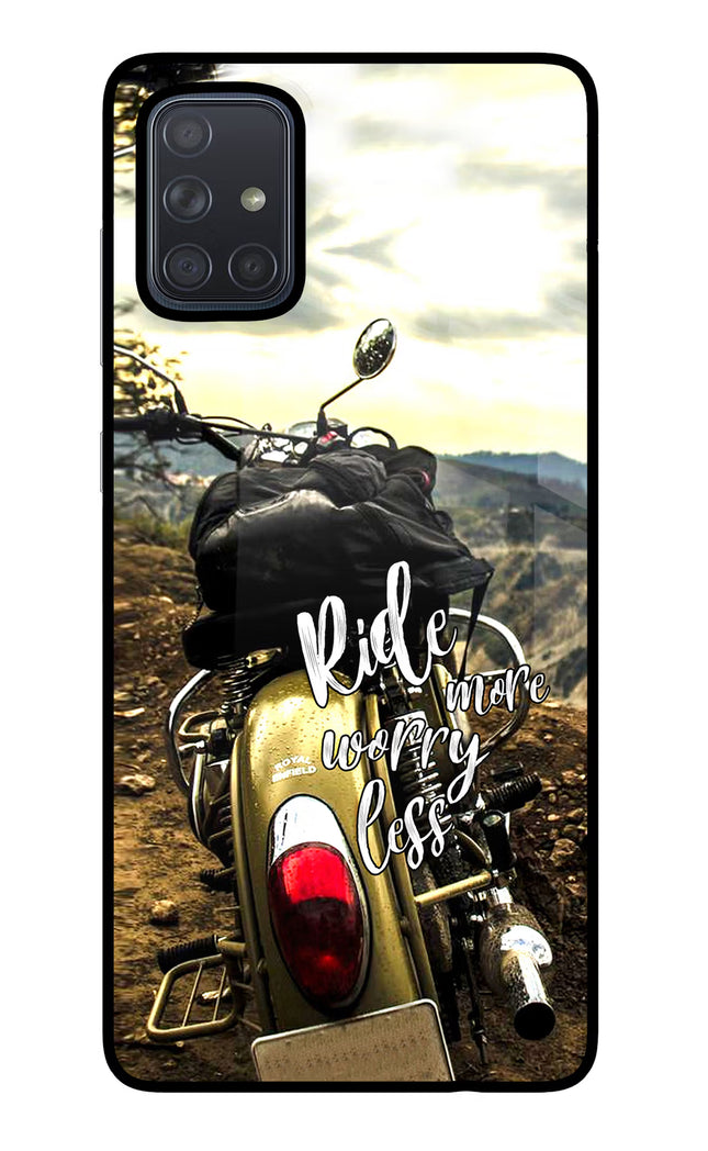 Ride More Worry Less Samsung A71 Glass Case Back Cover by Casekaro