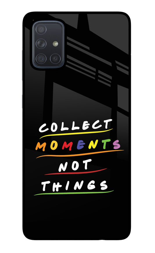 Collect Moments Not Things Samsung A71 Glass Case