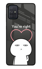 You're Right Samsung A71 Glass Case