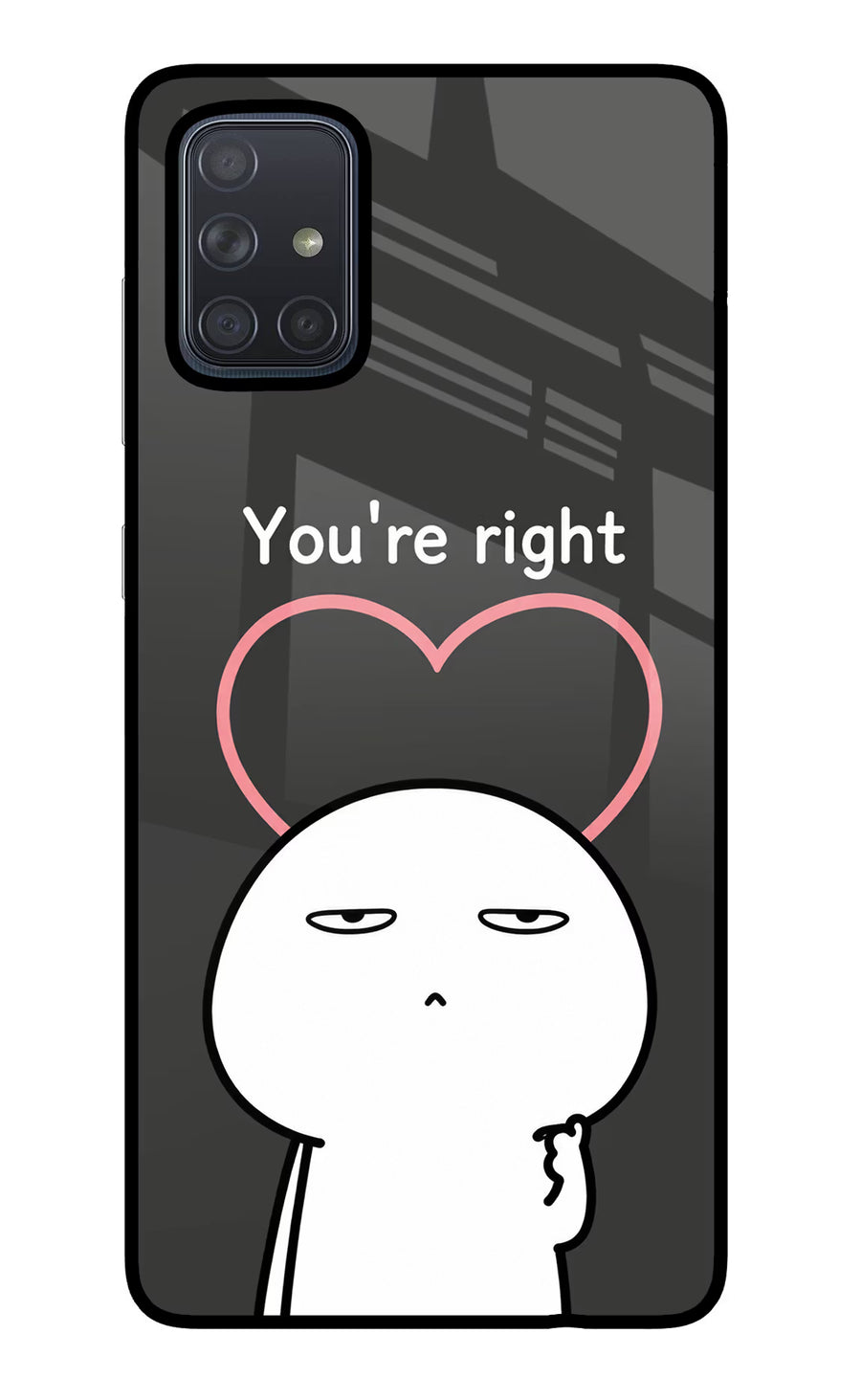 You're Right Samsung A71 Back Cover, Glass case