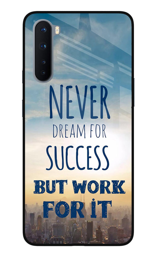 Never Dream For Success But Work For It Oneplus Nord Glass Case