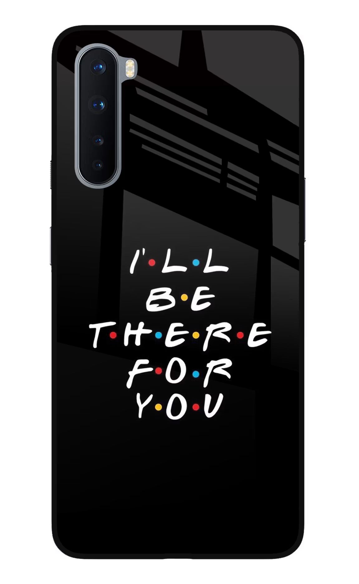 I'll Be There For You Oneplus Nord Glass Case Back Cover by Casekaro