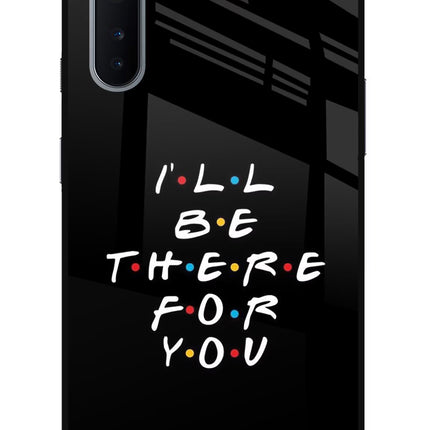 I'll Be There For You Oneplus Nord Glass Case