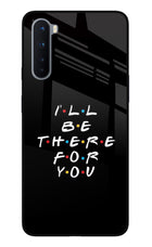 I'll Be There For You Oneplus Nord Glass Case