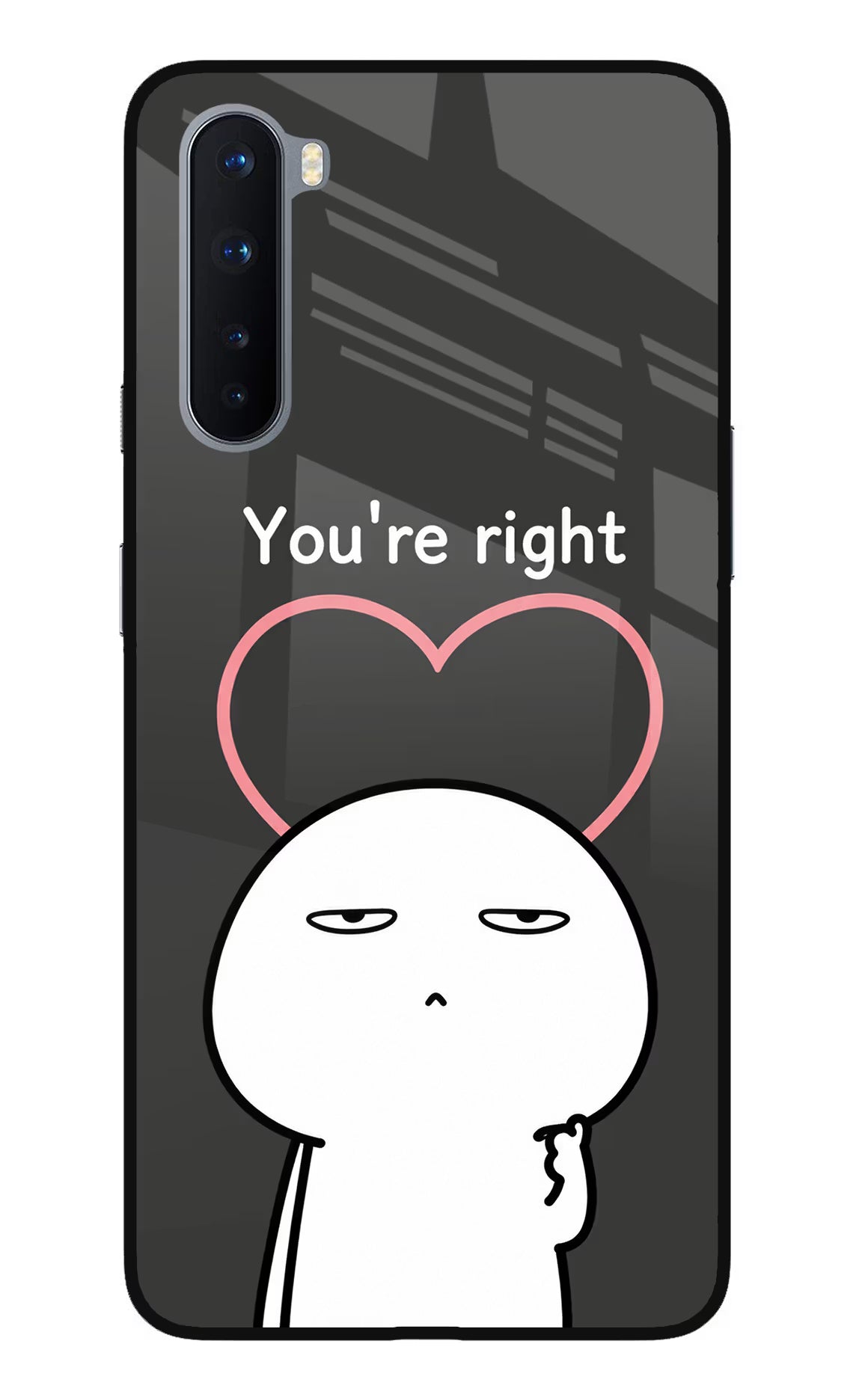 You're Right Oneplus Nord Glass Case
