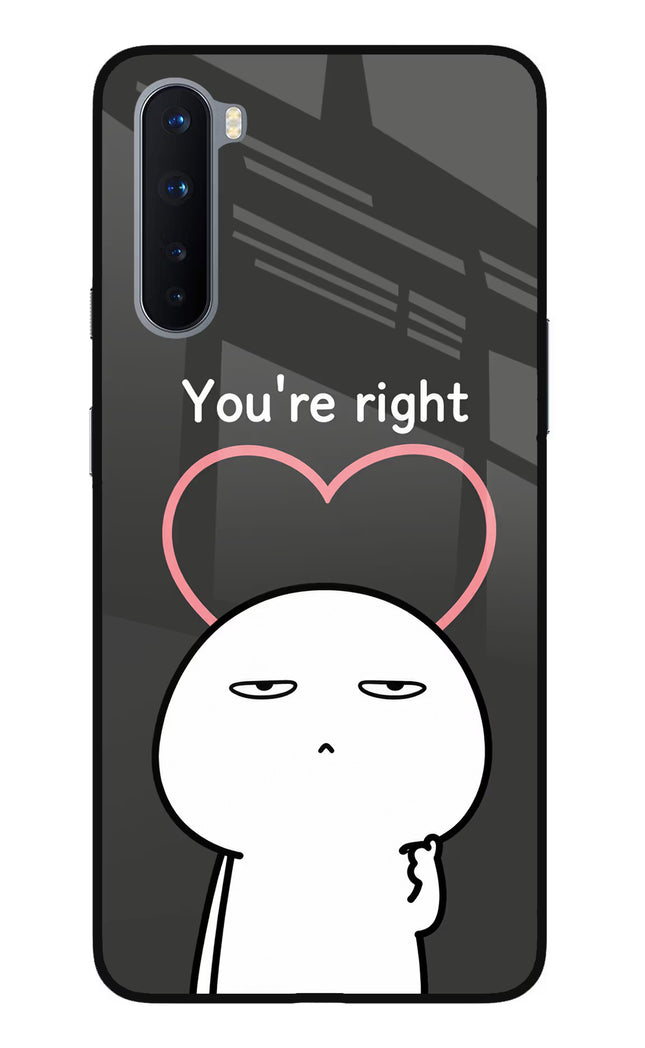 You're Right Oneplus Nord Glass Case