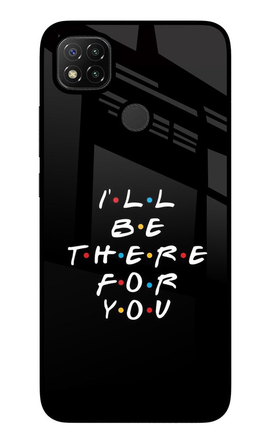 I'll Be There For You Redmi 9 Glass Case