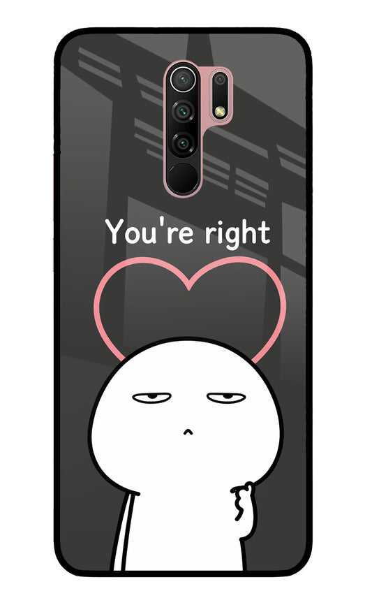 You're Right Redmi 9 Prime/Poco M2/M2 reloaded Glass Case