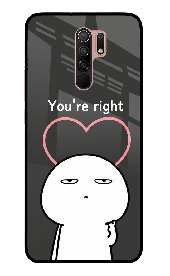 You're Right Redmi 9 Prime/Poco M2/M2 reloaded Glass Case