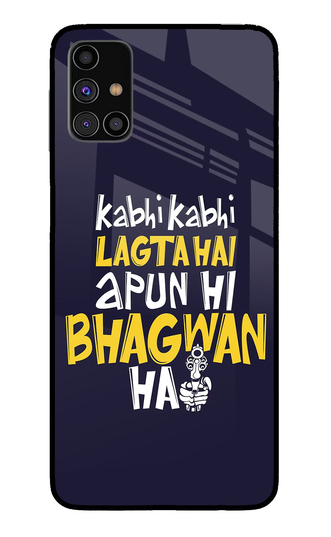 Kabhi Kabhi Lagta Hai Apun Hi Bhagwan Hai Samsung M31s Glass Case Back Cover by Casekaro