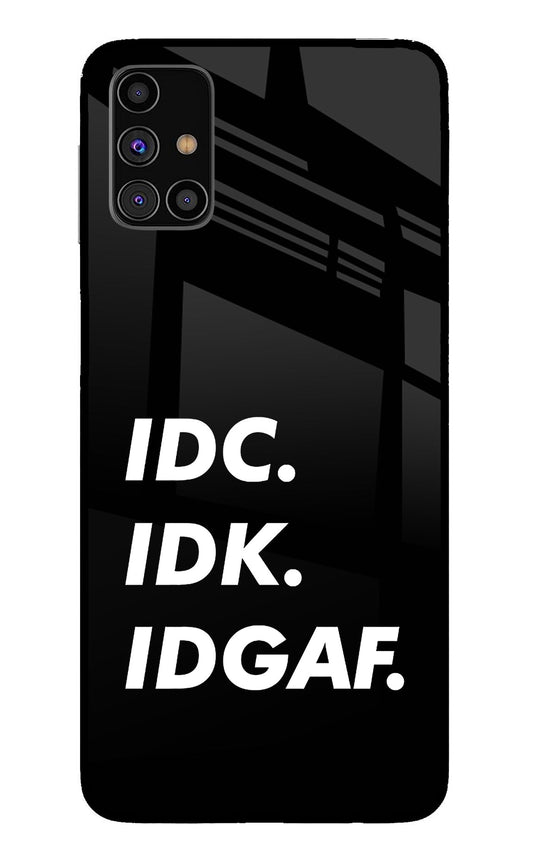 Idc Idk Idgaf Samsung M31s Glass Case