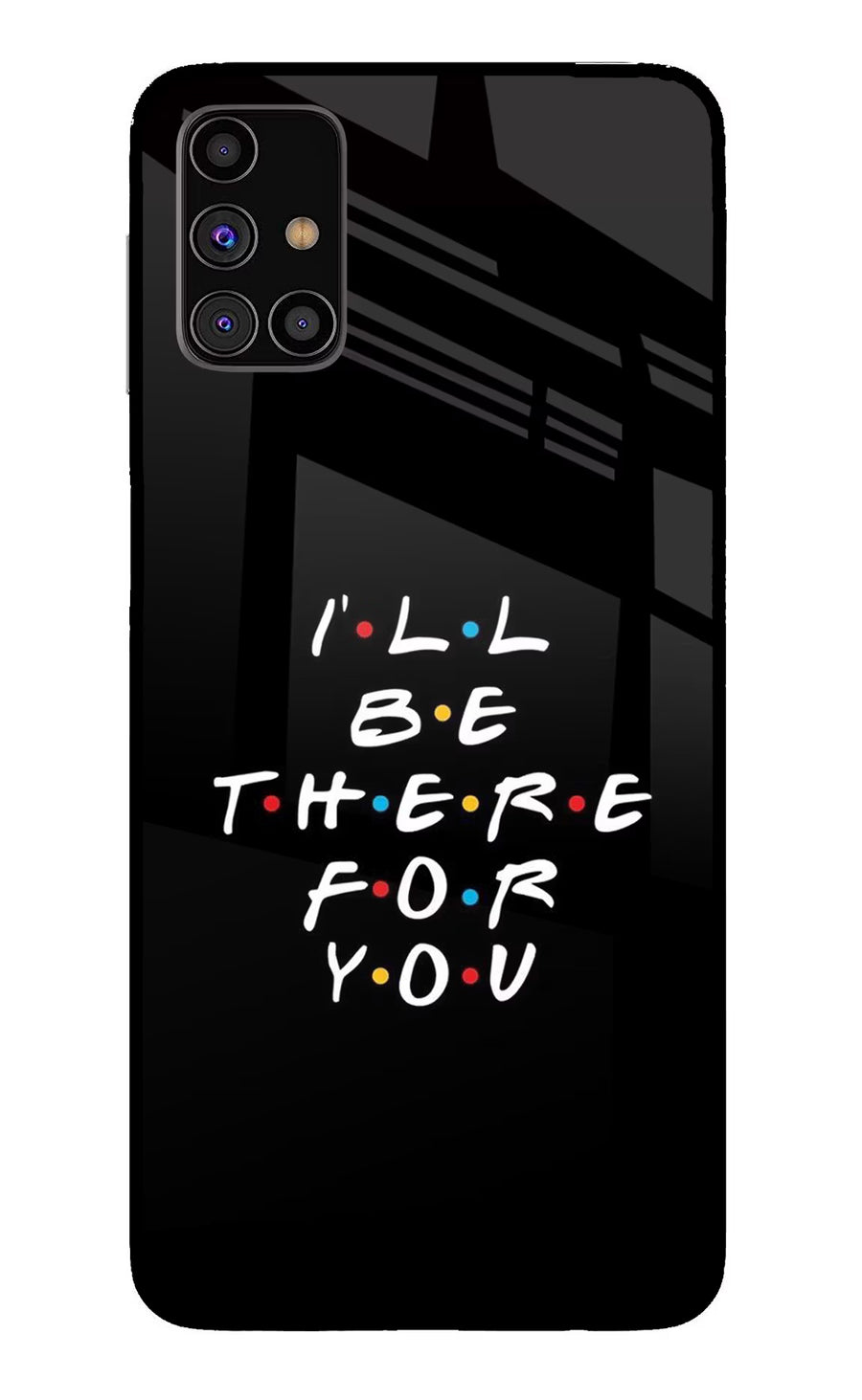 I'll Be There For You Samsung M31s Back Cover, Glass case