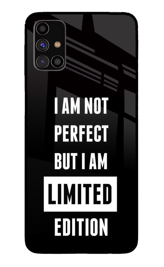 I Am Not Perfect But I Am Limited Edition Samsung M31s Glass Case