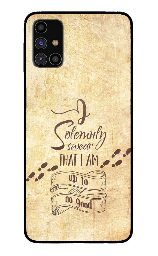 I Solemnly swear that i up to no good Samsung M31s Glass Case