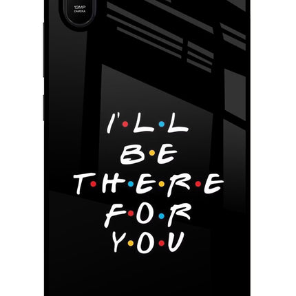 I'll Be There For You Redmi 9A/9i Glass Case Back Cover by Casekaro