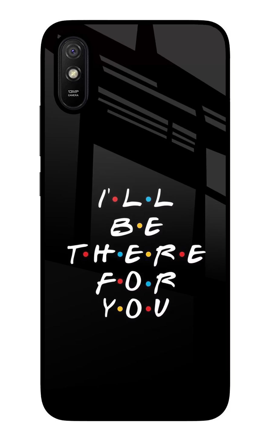 I'll Be There For You Redmi 9A/9i Back Cover, Glass case