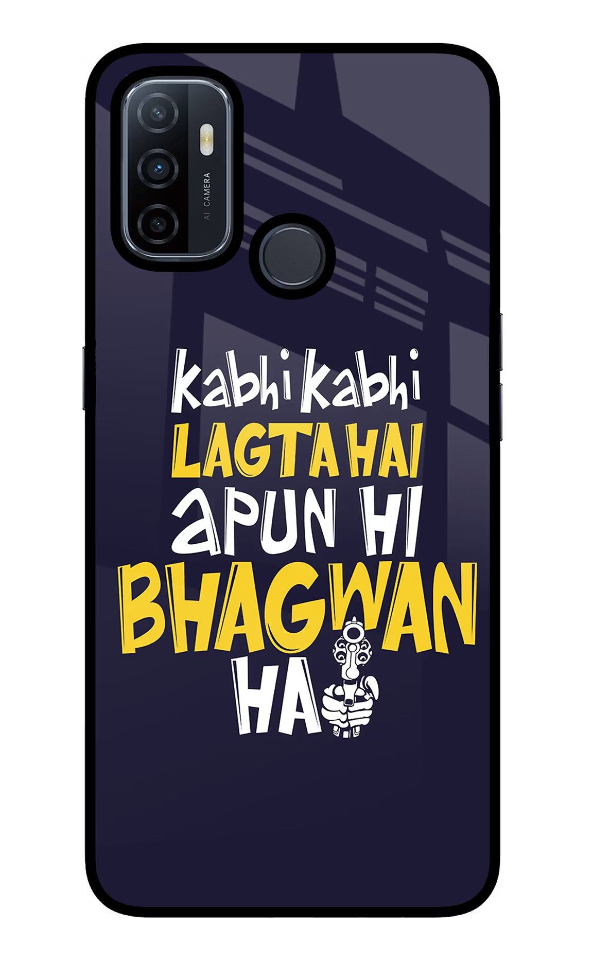 Kabhi Kabhi Lagta Hai Apun Hi Bhagwan Hai Oppo A53 2020 Glass Case Back Cover by Casekaro