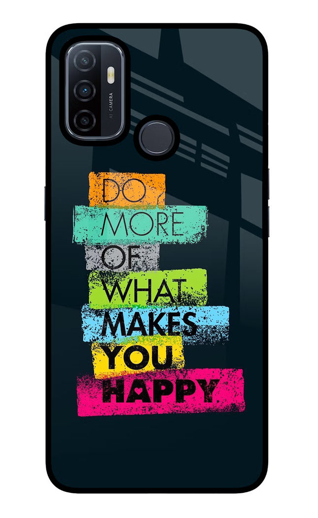 Do More Of What Makes You Happy Oppo A53 2020 Glass Case Back Cover by Casekaro