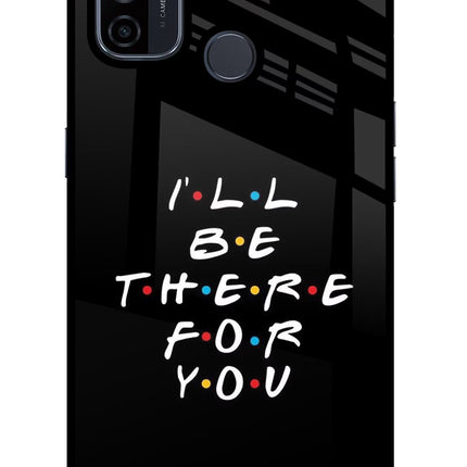 I'll Be There For You Oppo A53 2020 Glass Case Back Cover by Casekaro