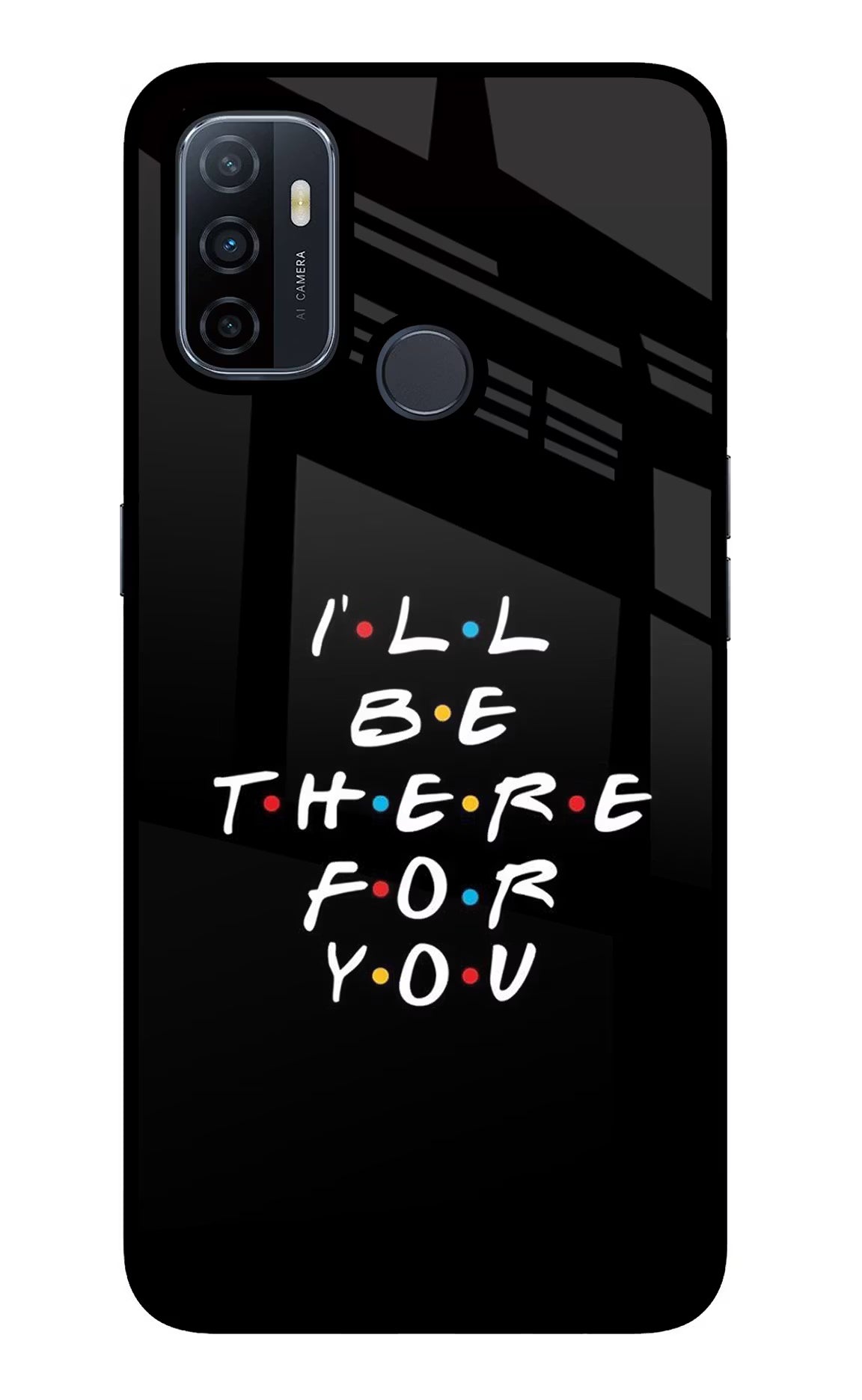 I'll Be There For You Oppo A53 2020 Glass Case