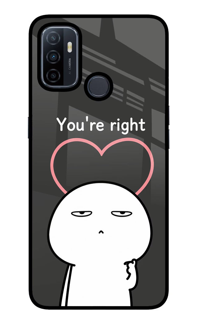 You're Right Oppo A53 2020 Glass Case Back Cover by Casekaro