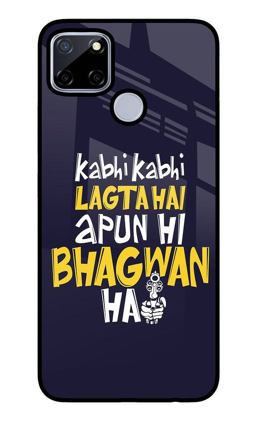 Kabhi Kabhi Lagta Hai Apun Hi Bhagwan Hai Realme C12/Narzo 20 Glass Case