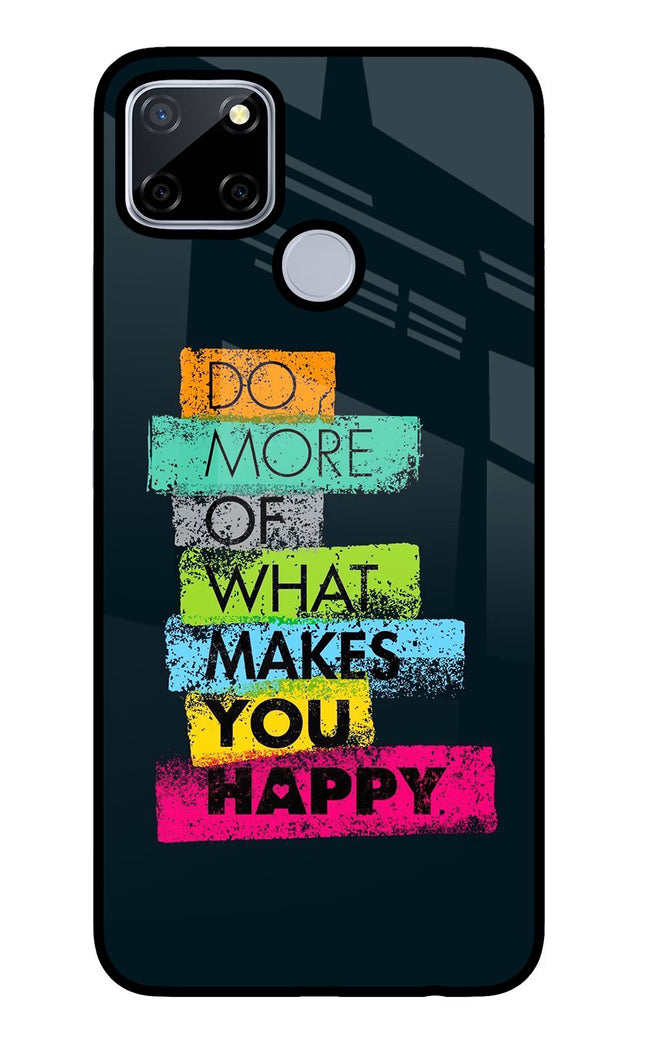 Do More Of What Makes You Happy Realme C12/Narzo 20 Glass Case Back Cover by Casekaro