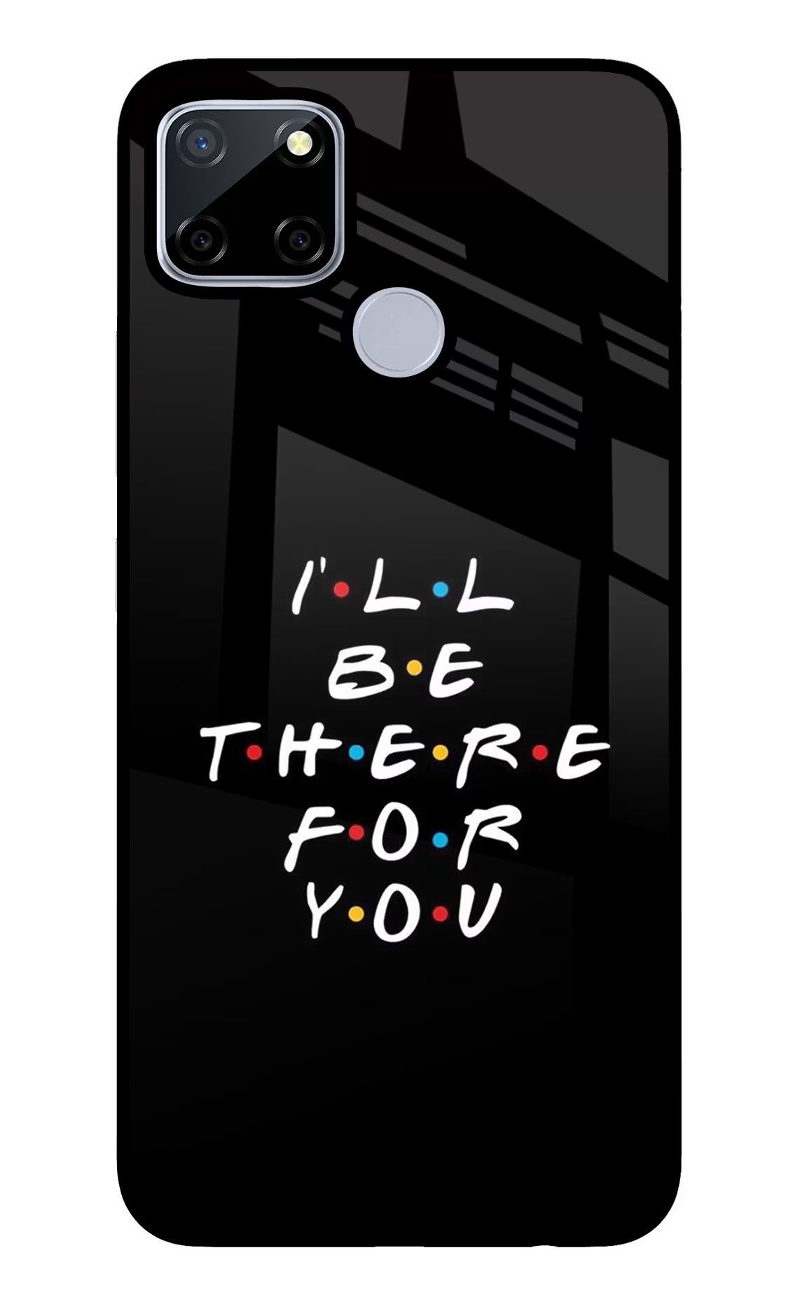I'll Be There For You Realme C12/Narzo 20 Glass Case Back Cover by Casekaro