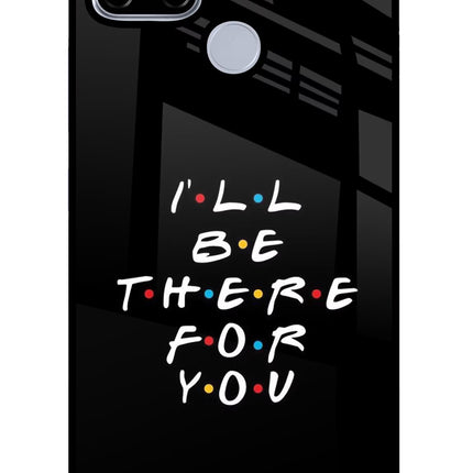 I'll Be There For You Realme C12/Narzo 20 Glass Case