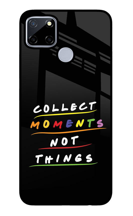 Collect Moments Not Things Realme C12/Narzo 20 Glass Case