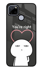 You're Right Realme C12/Narzo 20 Glass Case