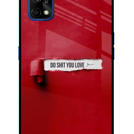 Do Shit You Love Realme 7 Pro Glass Case Back Cover by Casekaro