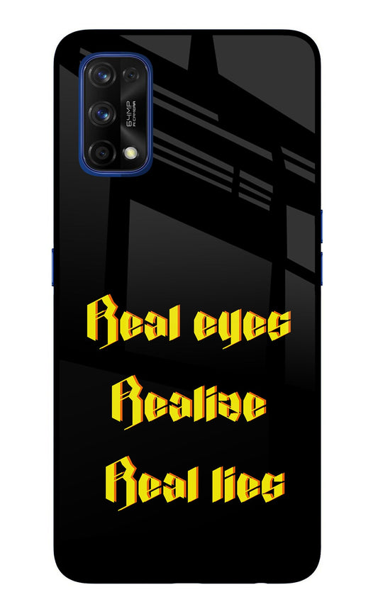 Real Eyes Realize Real Lies Realme 7 Pro Glass Case