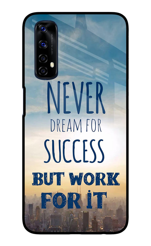 Never Dream For Success But Work For It Realme 7/Narzo 20 Pro Glass Case