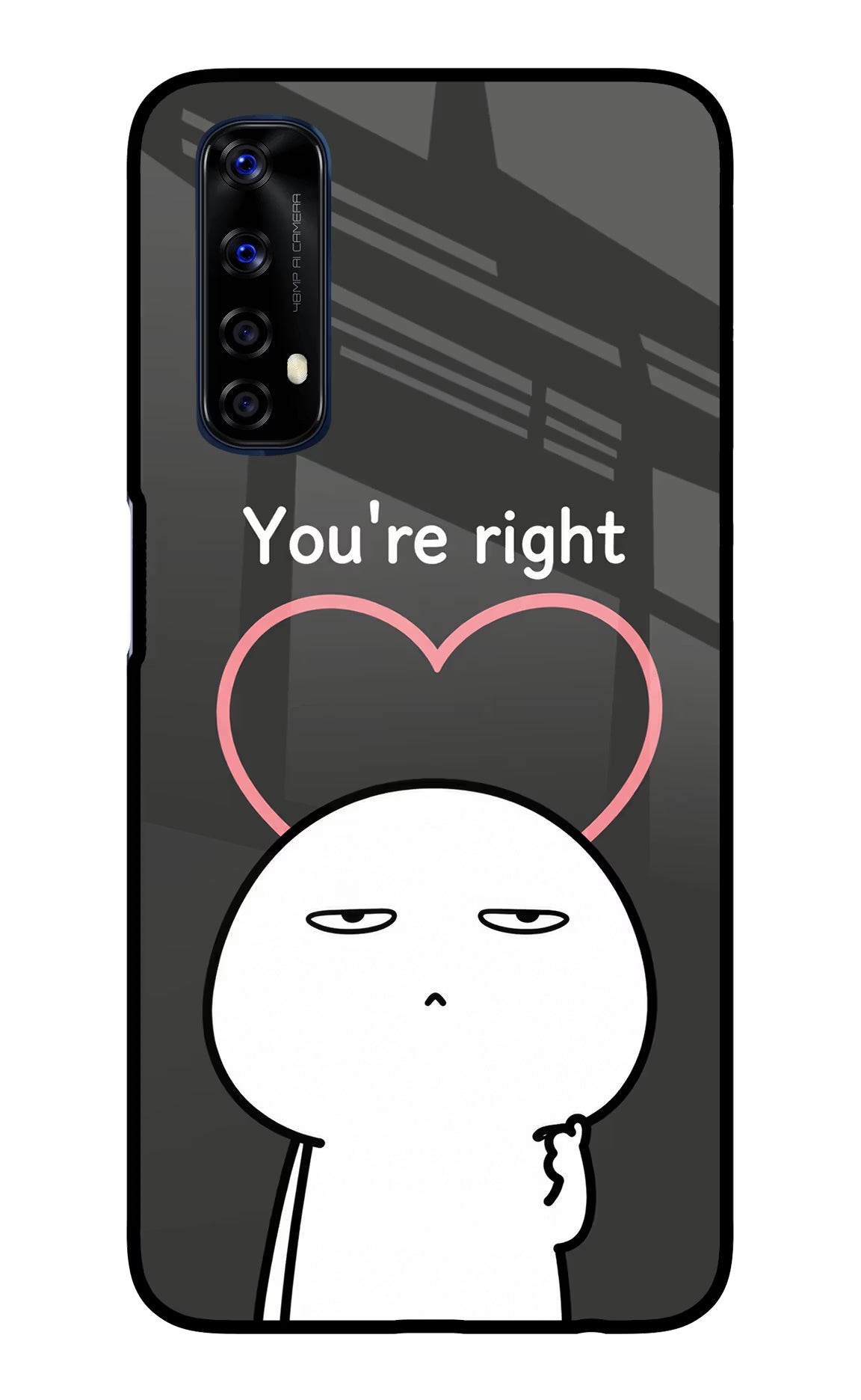 You're Right Realme 7/Narzo 20 Pro Glass Case