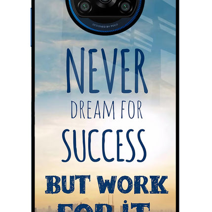 Never Dream For Success But Work For It Poco X3/X3 Pro Glass Case