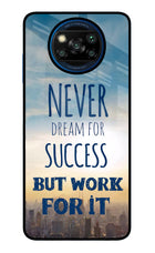 Never Dream For Success But Work For It Poco X3/X3 Pro Glass Case