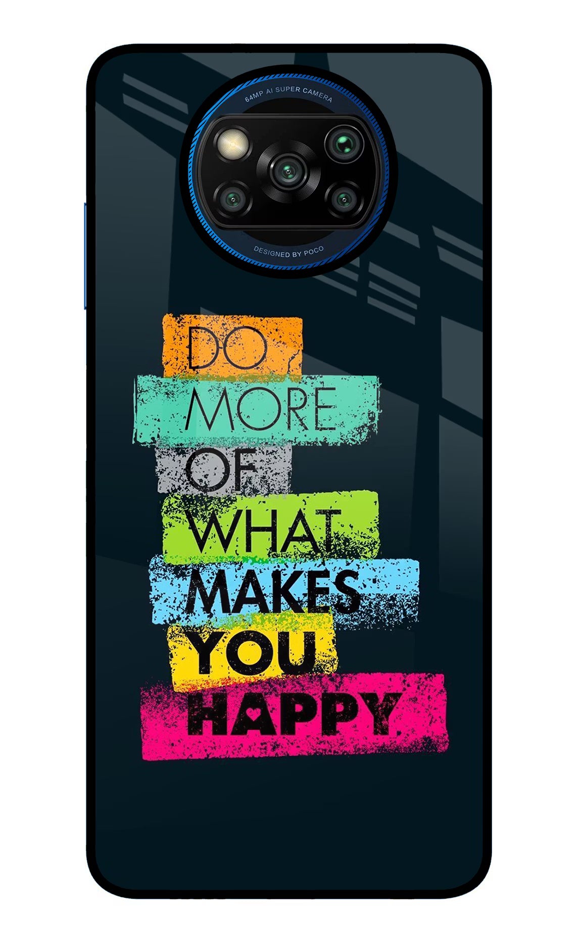 Do More Of What Makes You Happy Poco X3/X3 Pro Glass Case Back Cover by Casekaro