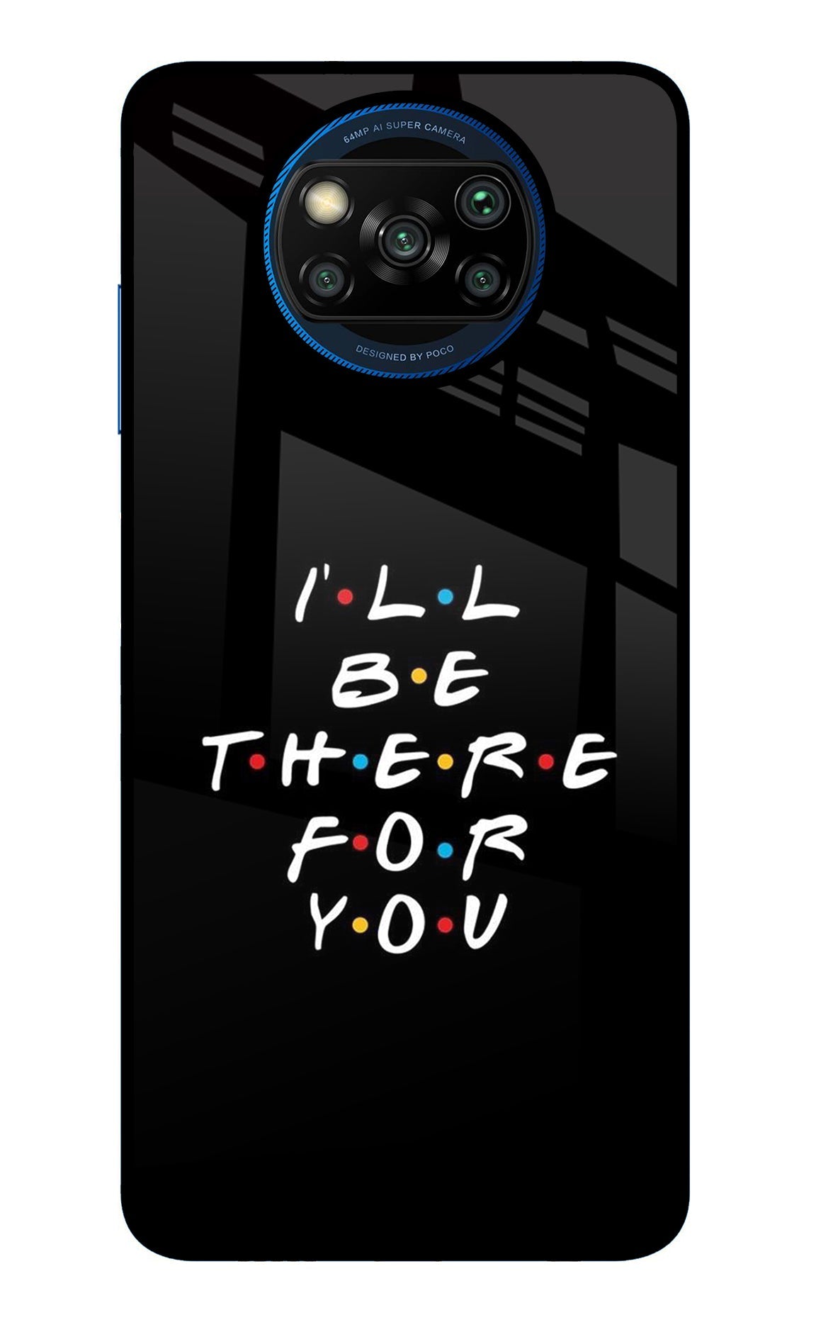 I'll Be There For You Poco X3/X3 Pro Back Cover