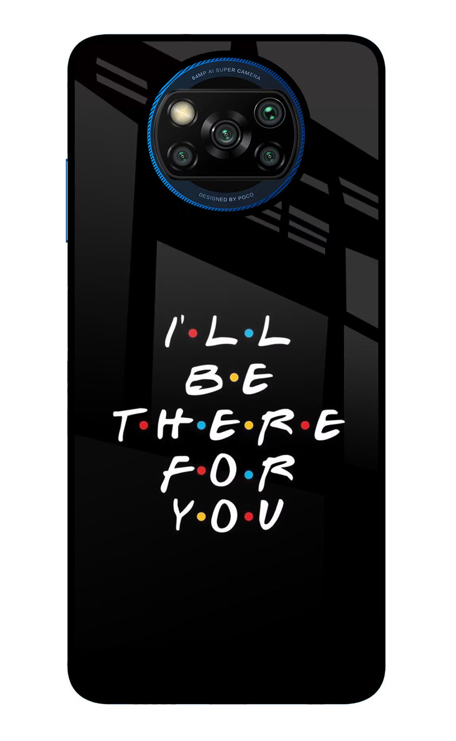 I'll Be There For You Poco X3/X3 Pro Back Cover, Glass case