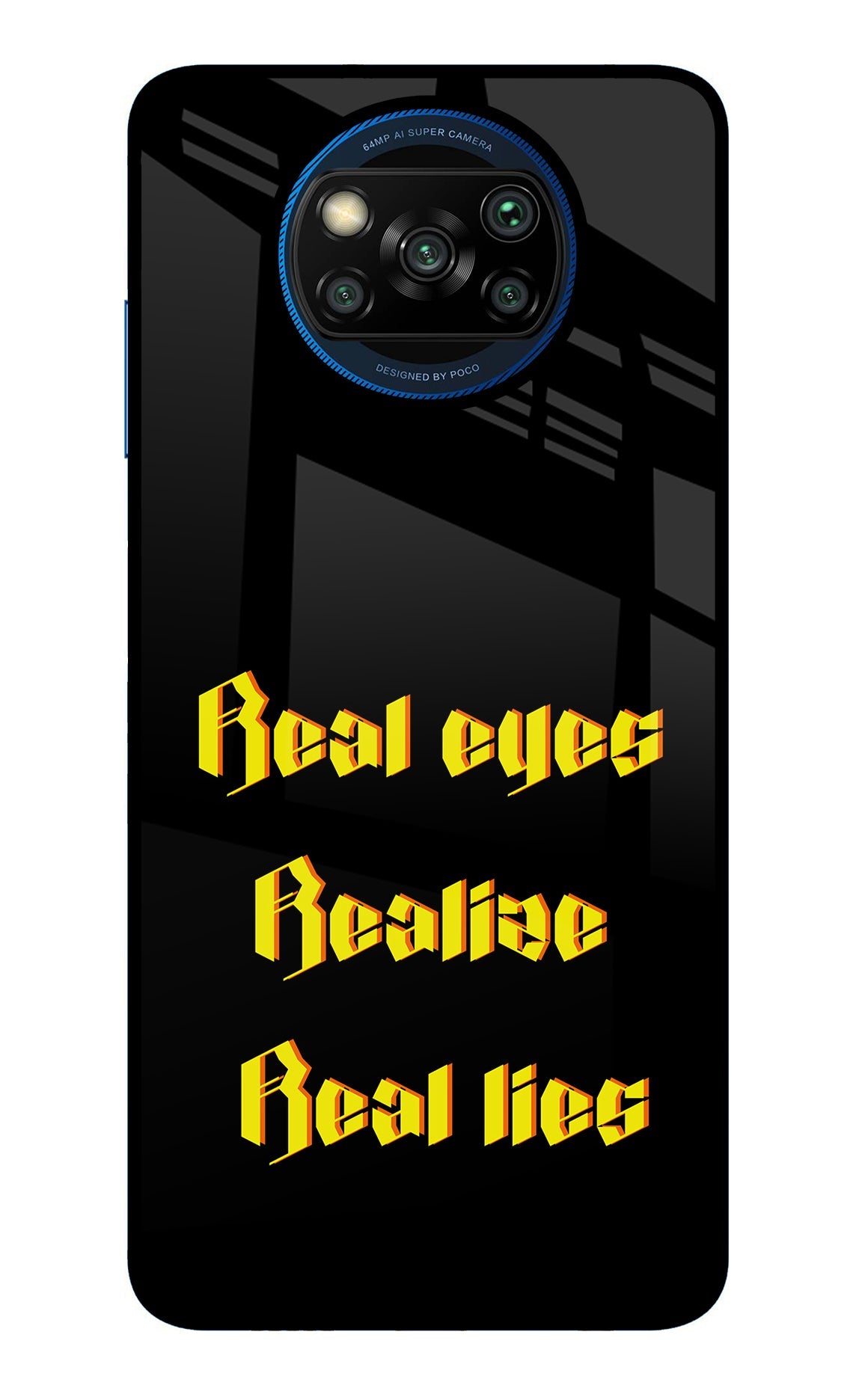 Real Eyes Realize Real Lies Poco X3/X3 Pro Glass Case