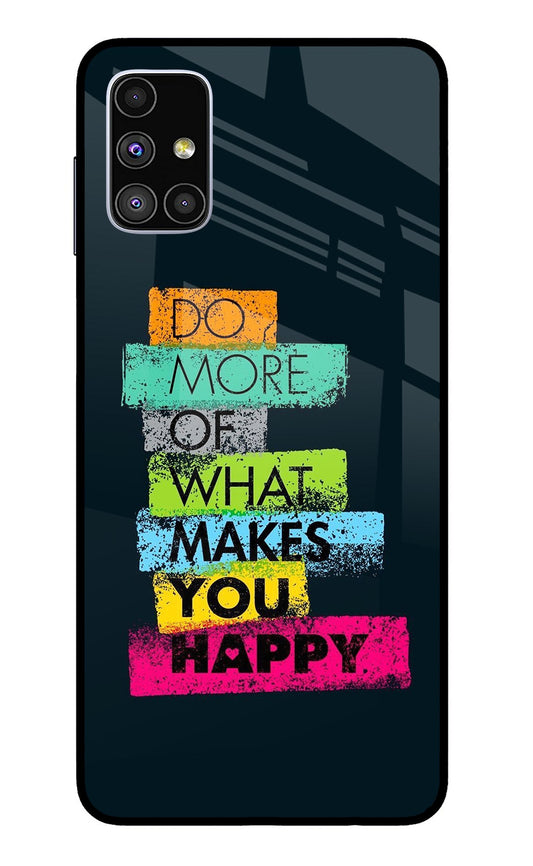 Do More Of What Makes You Happy Samsung M51 Glass Case