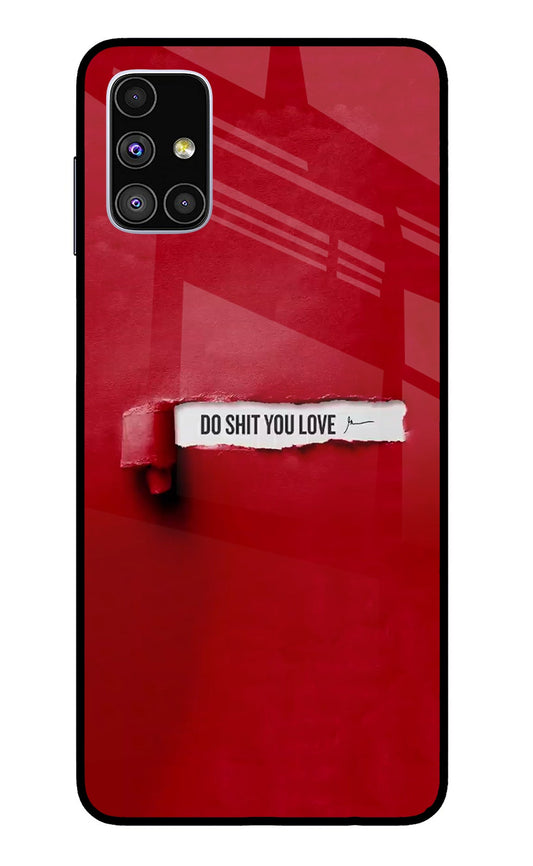 Do Shit You Love Samsung M51 Glass Case