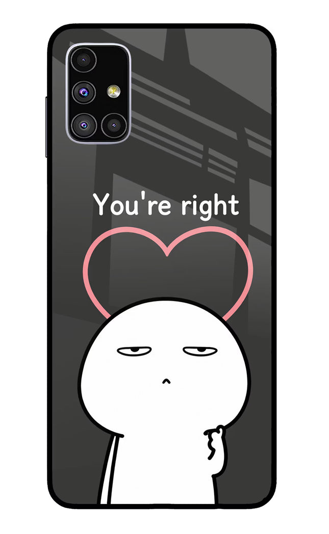 You're Right Samsung M51 Glass Case